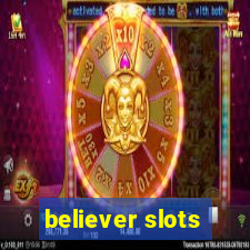 believer slots