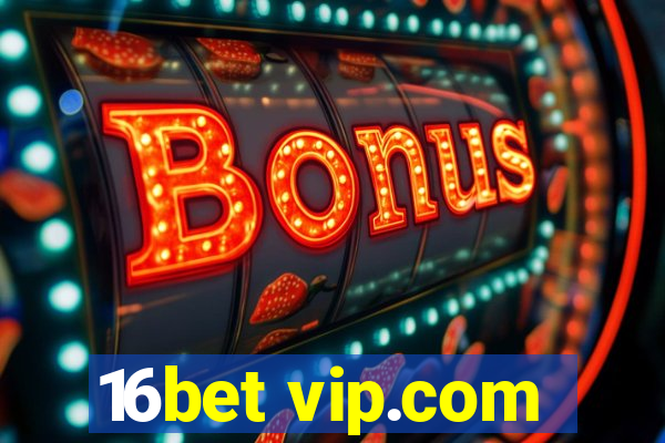 16bet vip.com