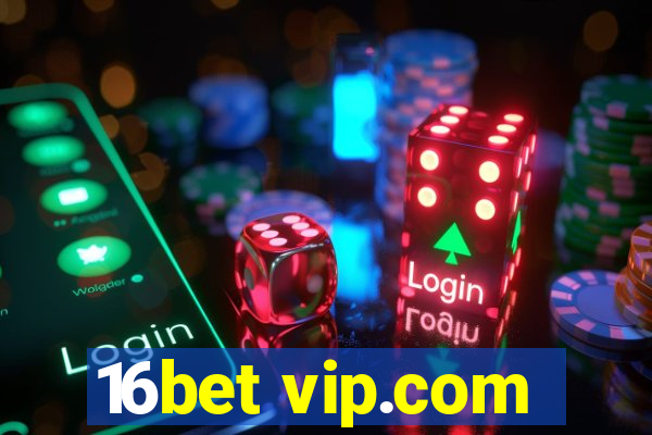 16bet vip.com