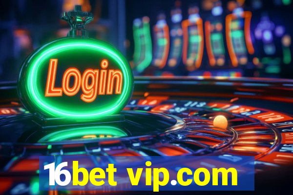 16bet vip.com