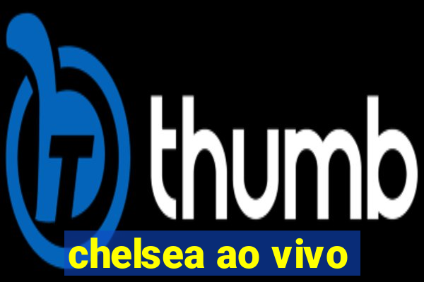 chelsea ao vivo