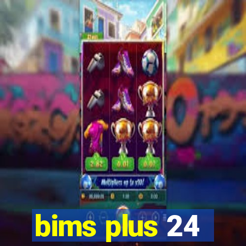 bims plus 24