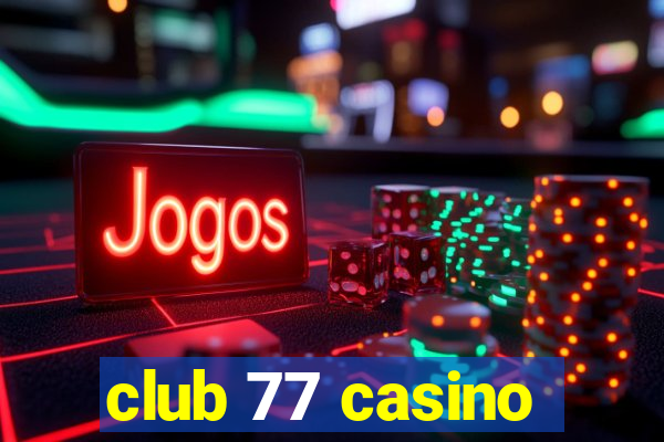 club 77 casino