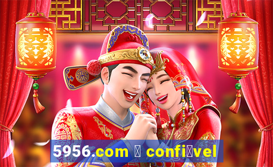 5956.com 茅 confi谩vel