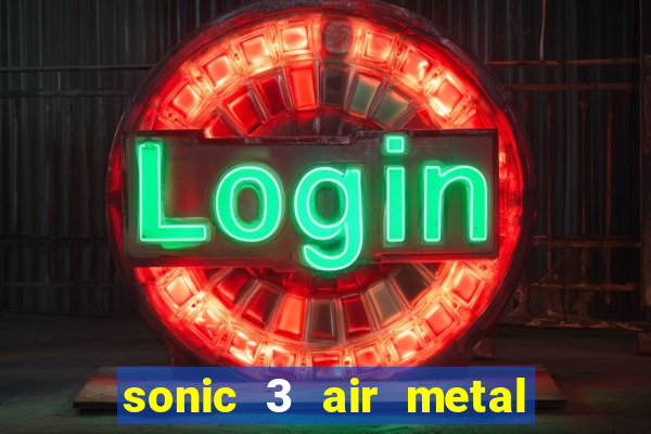 sonic 3 air metal sonic extra slot