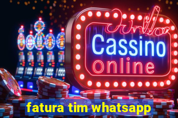 fatura tim whatsapp