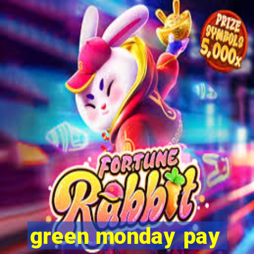 green monday pay