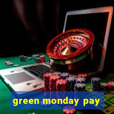 green monday pay