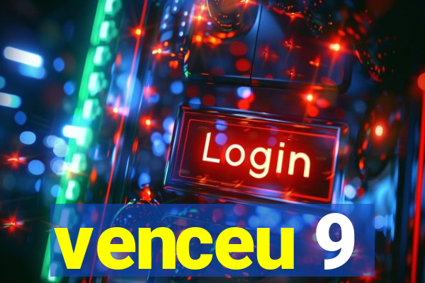 venceu 9