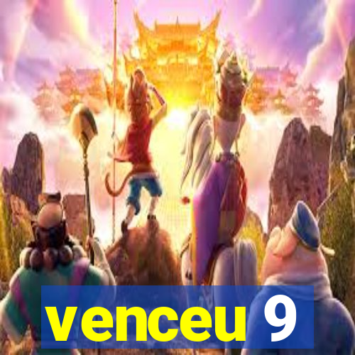 venceu 9