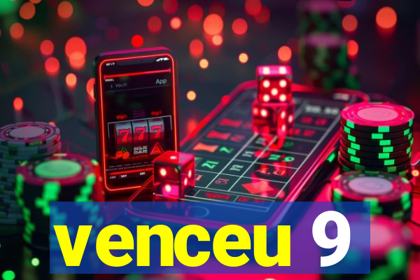 venceu 9