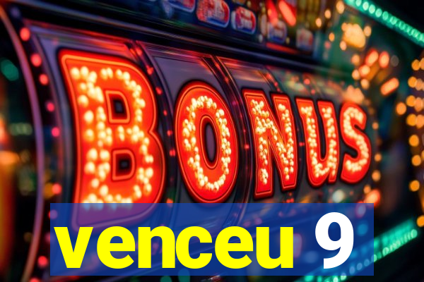 venceu 9