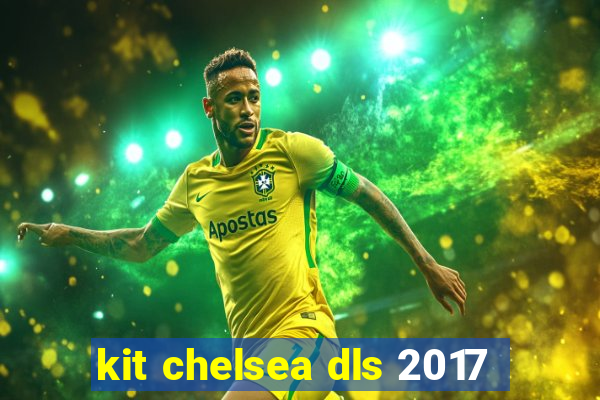 kit chelsea dls 2017