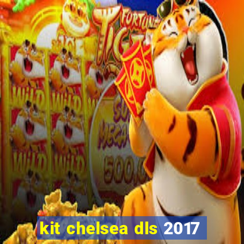 kit chelsea dls 2017