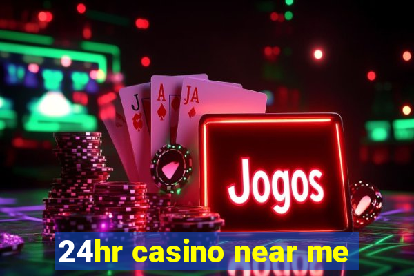 24hr casino near me