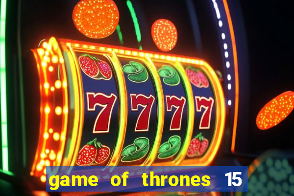 game of thrones 15 lines slot