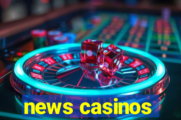 news casinos