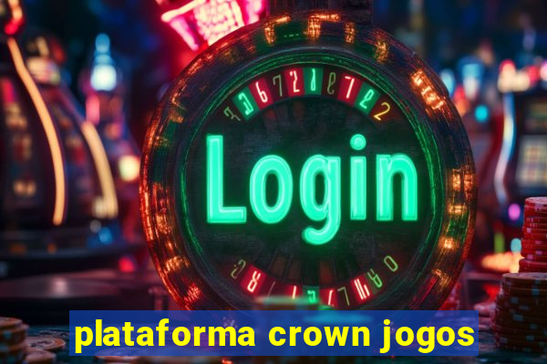 plataforma crown jogos