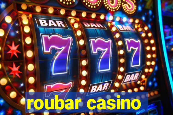 roubar casino