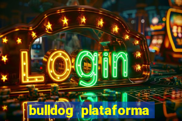 bulldog plataforma de jogos