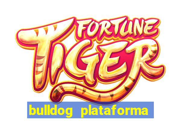 bulldog plataforma de jogos