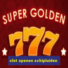 slot openen schipluiden