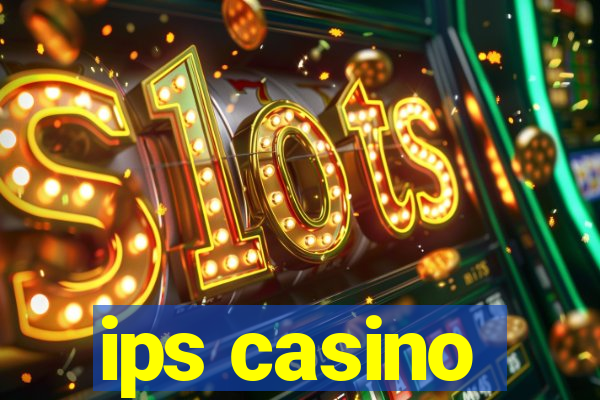 ips casino