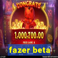 fazer beta