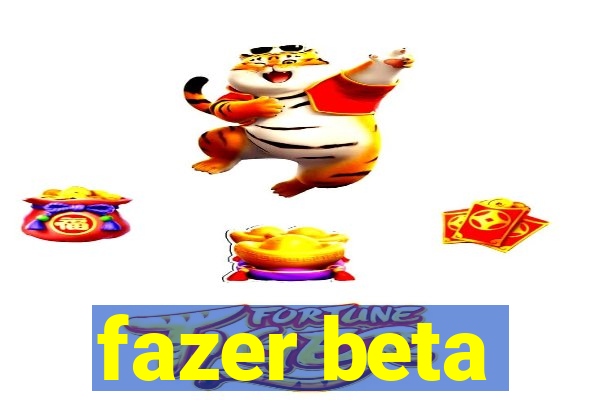 fazer beta