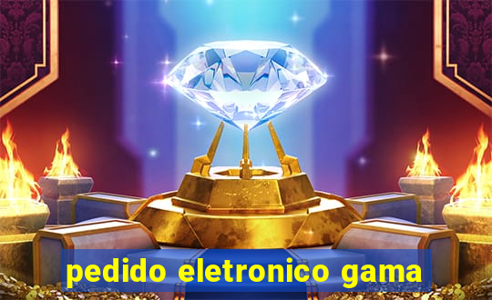 pedido eletronico gama