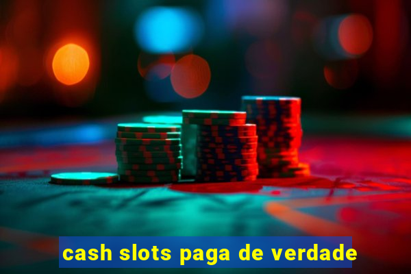 cash slots paga de verdade