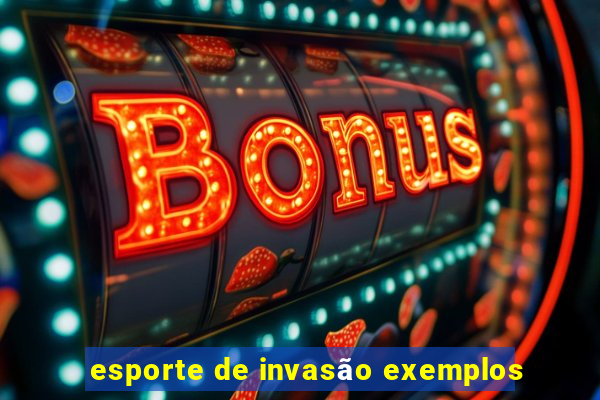 esporte de invasão exemplos