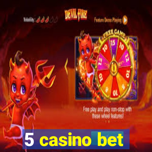 5 casino bet