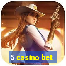 5 casino bet