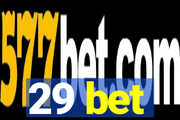 29 bet