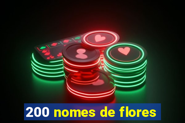 200 nomes de flores