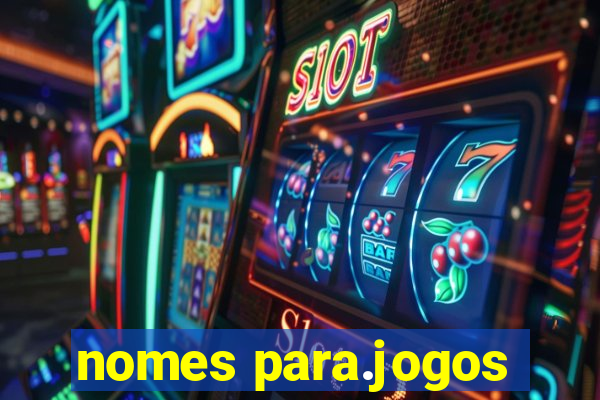 nomes para.jogos