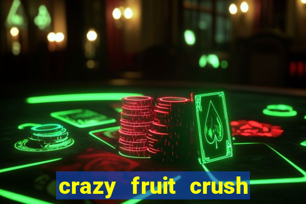 crazy fruit crush acesso antecipado