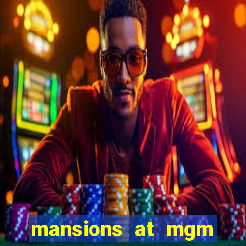 mansions at mgm hotel and casino