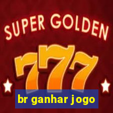 br ganhar jogo