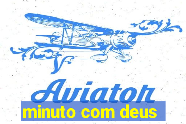 minuto com deus