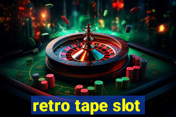 retro tape slot