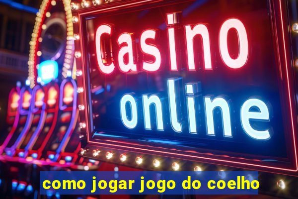 como jogar jogo do coelho