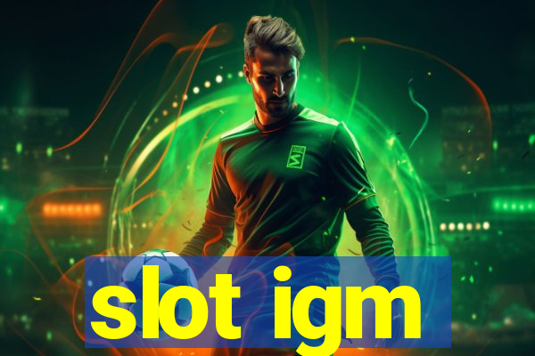 slot igm