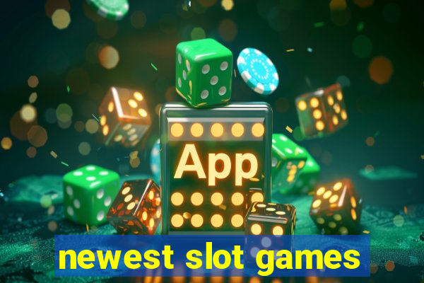 newest slot games