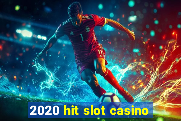 2020 hit slot casino