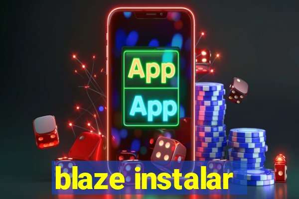 blaze instalar