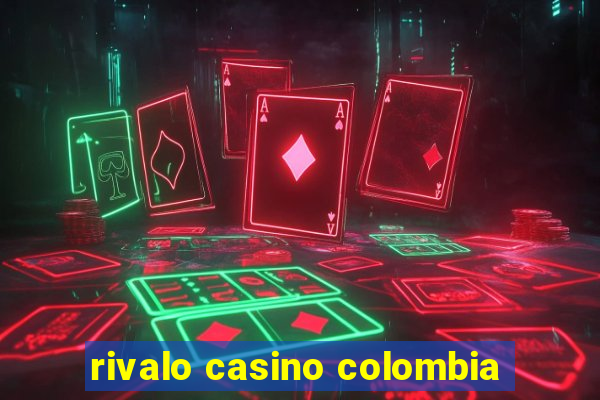 rivalo casino colombia