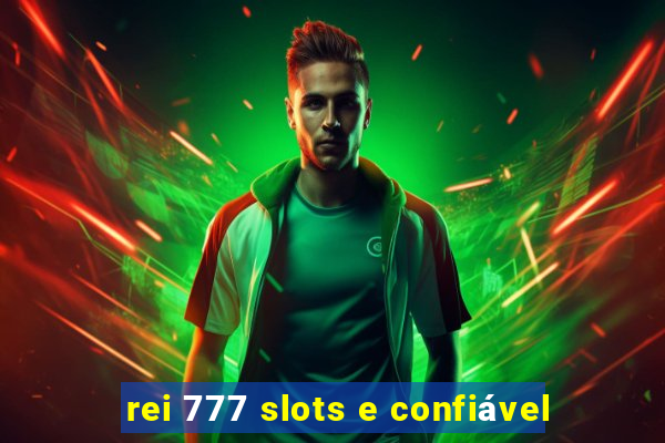 rei 777 slots e confiável