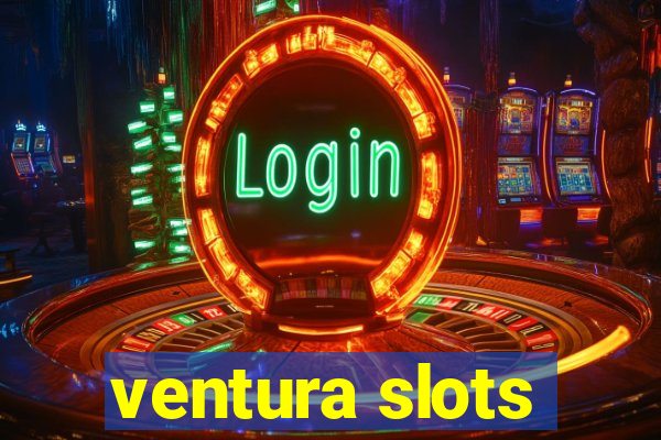 ventura slots